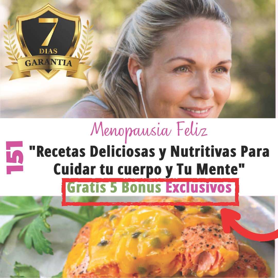 Menopausia Feliz 151 Recetas Deliciosas Y Nutritivas Para Cuidar Tu Cuerpo Y Tu Mente 0129